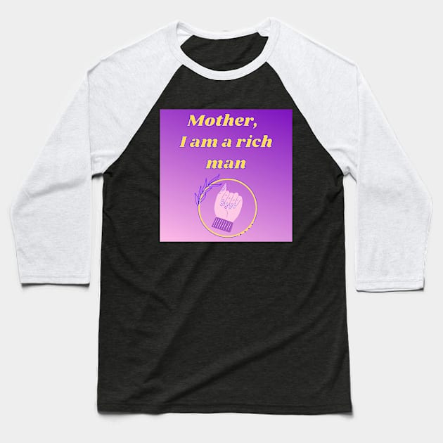 MOTHER I AM A RICH MAN Baseball T-Shirt by BE UNIQUE BY SHANIQUE